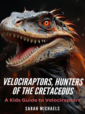 cover image of Velociraptors, Hunters of the Cretaceous